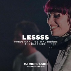 Lessss @ Wonderland Festival Indoor - The Dark Side!