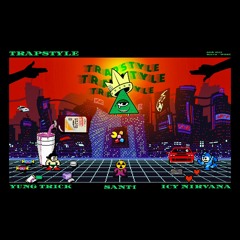 TRAP STYLE - sant1, Yung Trick ft. Icy Nirvana
