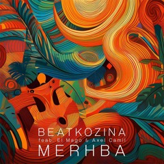PREMIERE : Beatkozina Feat. El Mago & Axel Camil - Merhba (Original Mix)