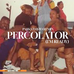 Percolator (I'm Ready) | Parks David Remix