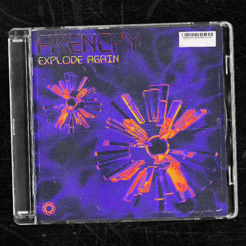 FRENCHY - EXPLODE AGAIN [FREE DL]