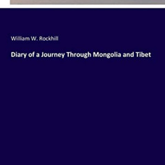 READ EPUB 📑 Diary of a Journey Through Mongolia and Tibet by  William W Rockhill [EB