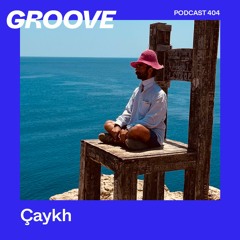Groove Podcast 404 (Mit 100 km/h in den Kreisel) - Çaykh