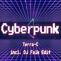Terra-C - Cyberpunk (DJ Falk Maxi Edit)