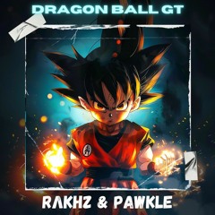 DRAGON BALL GT - RΛKHZ & PAWKLE (TECHNO)