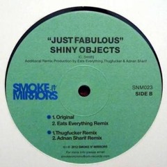 Shiny Objects - Just Fabulous (Thugfucker Remix)