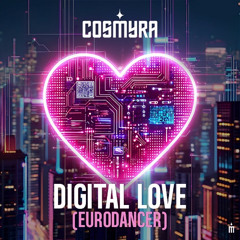 Cosmyra - Digital Love ''Eurodancer'' (Original Mix)