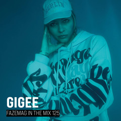 GIGEE – FAZEmag In The Mix 125