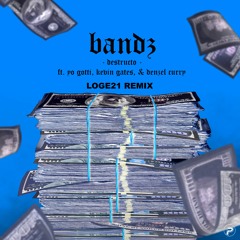 Destructo - Bandz (Ft. Yo Gotti, Kevin Gates & Denzel Curry) (LOGE21 Remix)