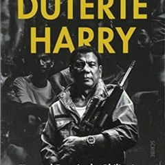 ACCESS [EBOOK EPUB KINDLE PDF] Duterte Harry: fire and fury in the Philippines by  Jo
