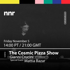 The Cosmic Pizza Show #22 feat Mattia Bazar