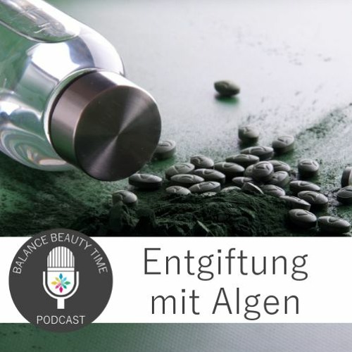 Stream Entgiftung mit Algen: Experten-Podcast mit Dr. Bettina Hees by  Balance Beauty Time Podcast | Listen online for free on SoundCloud