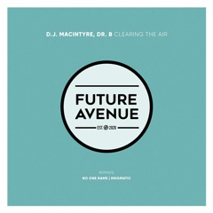 D.J. MacIntyre, Dr. B (AR) - Clearing the Air [Future Avenue]