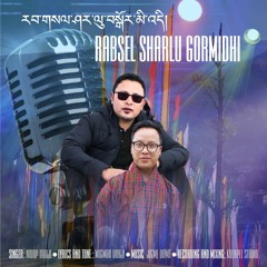 Rabsel Sharlu Gormi Dhi-ny Nidup Dorji: Lyrics Migmar Dorji