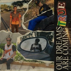 Our Dreams Are Coming True x Cwestt00, Bcruz, n Kalcheck