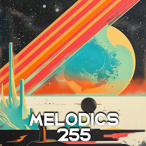 Melodics 255 with Live Mix from Raskal