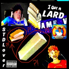I Got a Lard