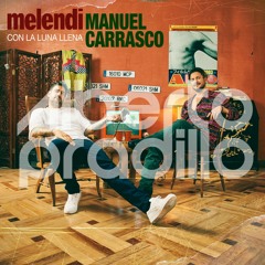 Melendi, Manuel Carrasco - Con La Luna Llena (Dj Alberto Pradillo Rumbaton 2023)