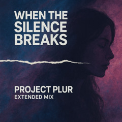 BONNIE X CLYDE - When The Silence Breaks (ProjectPLUR Extended Mix)