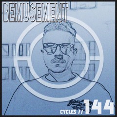 Cycles #144  - Bemusement (techno, hypnotic, breakbeat)