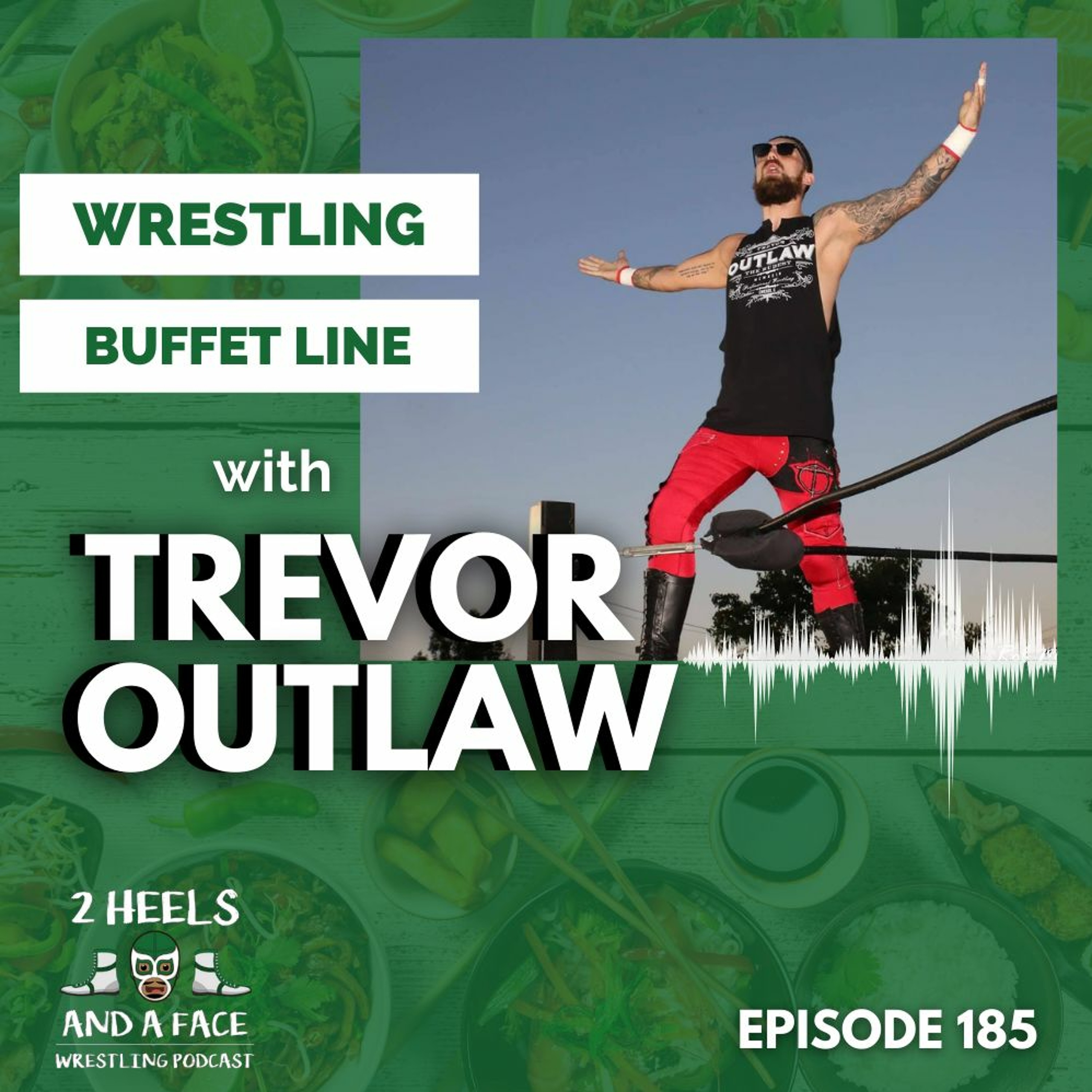 Wrestling Buffet Line with Trevor Outlaw