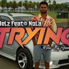 Nelz - Trying feat. Nola (Remix By JimmyBoy)