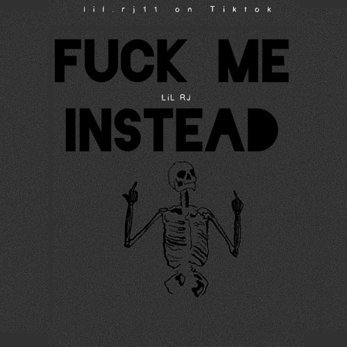 F0CK ME INSTEAD