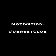 Motivation. #jerseyclub