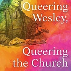 Get PDF Queering Wesley, Queering the Church by  Keegan Osinski