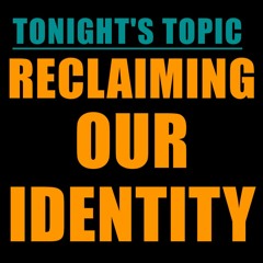 #425 - Reclaiming Our Identity