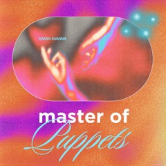 KARAN KHANNA - MASTER OF PUPPETS