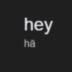 hey