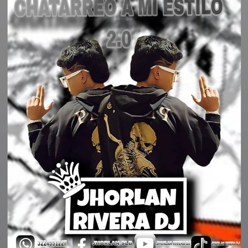 CHATARREO A MI ESTILO 2.0 (JHORLAN RIVERA DJ) LIVE SET UP