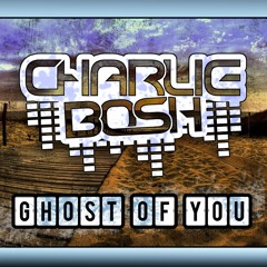 Charlie Bosh - Ghost Of You Remix
