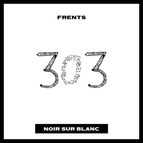 Stream FRENTS | Listen to Frents - 303 [NOIR SUR BLANC] playlist online for  free on SoundCloud