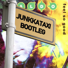 Waldo - Feel So Good (Junkkataxi Bootleg)