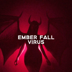VIRUS - EMBER FALL (exclusive)