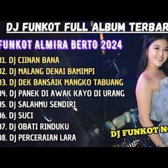 DJ FUNKOT - CIINAN BANA (FAUZANA) | DJ ALMIRA FULL ALBUM SPESIAL LAGU MINANG 2024
