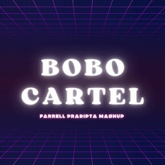 BOBO CARTEL (Mashup)