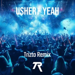 Usher - Yeah (Trizto Hypertechno Remix)