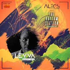 Alecs The Rhythm Section Episode 017 Guest mix LEYVA