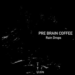 Pre Brain Coffee - Rain Drops  [ITU2578]