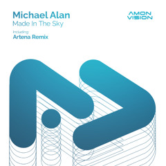 Michael Alan - Made In The Sky (Artena Remix)