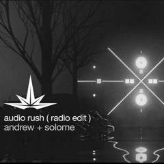 Andrew + Solome - Audio Rush ( Radio Edit )