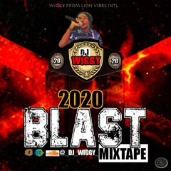 2020 BLAST MIXTAPE BY Dj WiGGY FROM LION VIBES INTL.