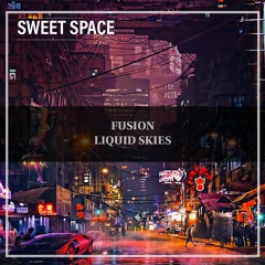 FREE DOWNLOAD: Fusion - Liquid Skies (Original Mix) [Sweet Space]