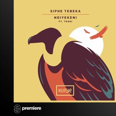 Premiere: Siphe Tebeka - Ndiyekeni feat. Toshi - Kunye
