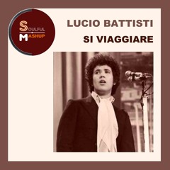 Lucio Battisti - Si Viaggiare (Soulful Mashup)