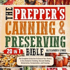 ❤read✔ The Prepper?s Canning & Preserving Bible: 20 in 1: The Complete Collection To Ensure Your