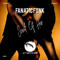 Fanatic Funk - Scent Of Her
